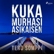 Cover-Bild zum Titel 'Kuka murhasi Asikaisen' von 'Tero Somppi'