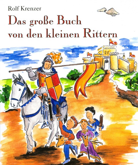 Das große Buch von den kleinen Rittern - Rolf Krenzer, Martin Göth