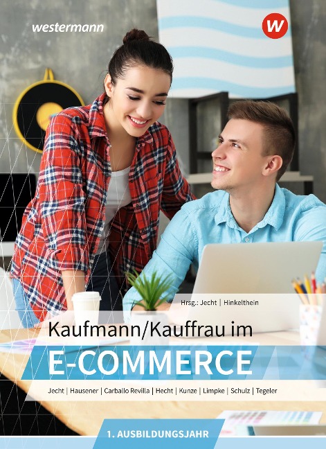 Kaufmann/Kauffrau im E-Commerce. 1. Ausbildungsjahr: Schulbuch - Peter Limpke, Hans Jecht, Rainer Tegeler, Svenja Hausener-Witkovsky, Marcel Kunze