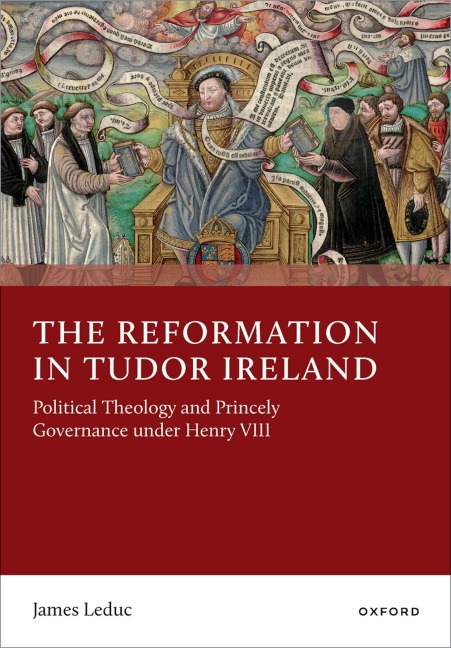 The Reformation in Tudor Ireland - James Leduc