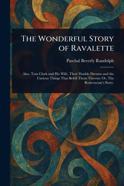 The Wonderful Story of Ravalette - Paschal Beverly Randolph