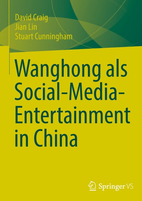 Wanghong als Social-Media-Entertainment in China - David Craig, Stuart Cunningham, Jian Lin