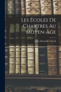 Cover-Bild zum Titel 'Les Écoles De Chartres Au Moyen-âge' von ''
