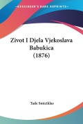 Cover-Bild zum Titel 'Zivot I Djela Vjekoslava Babukica (1876)' von 'Tade Smiciklas'