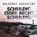 Cover-Bild zum Titel 'Schuldig oder nicht schuldig (Ungekürzt)' von 'Waldemar Augustiny'