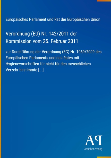 Verordnung (EU) Nr. 142/2011 der Kommission vom 25. Februar 2011 - Europäisches Parlament und Rat der Europäischen Union