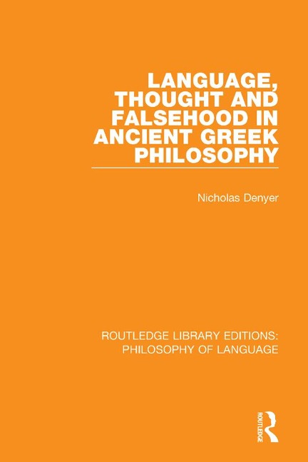 Language, Thought and Falsehood in Ancient Greek Philosophy - Nicholas Denyer