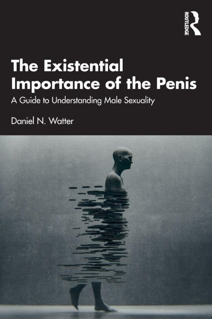 The Existential Importance of the Penis - Daniel N. Watter
