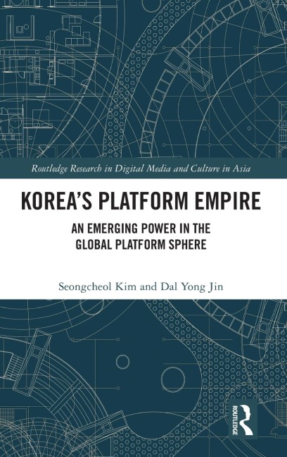 Korea's Platform Empire - Seongcheol Kim, Dal Yong Jin