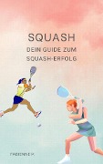 Cover-Bild zum Titel 'Squash' von 'Fabienne P.'