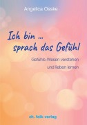 Cover-Bild zum Titel 'Ich bin ... sprach das Gefühl' von 'Angelica Osske'