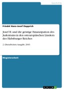 Cover-Bild zum Titel 'Josef II. und die geistige Emanzipation des Judentums in den osteuropäischen Ländern des Habsburger Reiches' von 'Friedel Hans-Josef Dapprich M. A.'