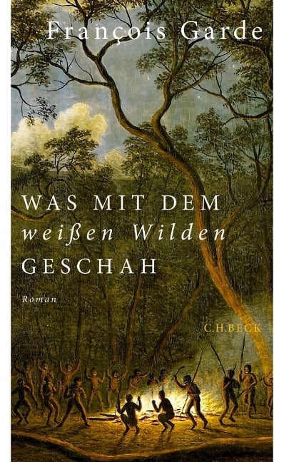 Was mit dem weißen Wilden geschah - François Garde