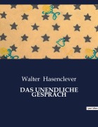 Cover-Bild zum Titel 'DAS UNENDLICHE GESPRÄCH' von 'Walter Hasenclever'