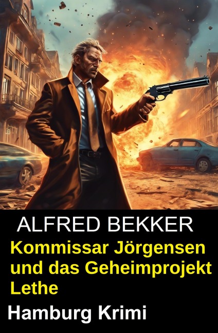 Kommissar Jörgensen und das Geheimprojekt Lethe: Hamburg Krimi - Alfred Bekker