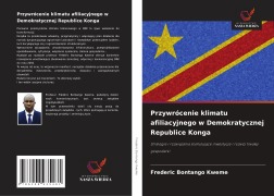 Cover-Bild zum Titel 'Przywrócenie klimatu afiliacyjnego w Demokratycznej Republice Konga' von 'Frederic Bontango Kweme'