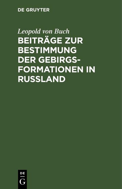 Beiträge zur Bestimmung der Gebirgsformationen in Russland - Leopold Von Buch