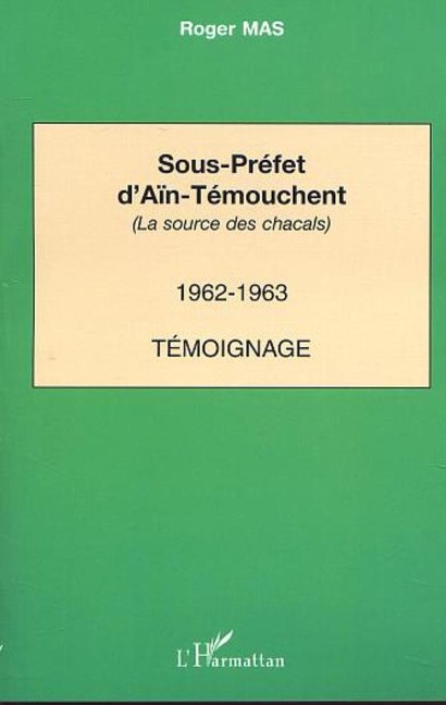 La source des chacals (1962-1963) - Sous-Prefet D'ain-Temouchent, Roger Mas