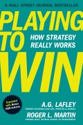 Cover-Bild zum Titel 'Playing to Win, Expanded with Bonus HBR Articles' von 'A. G. Lafley, Roger L. Martin'