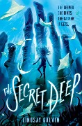 Cover-Bild zum Titel 'The Secret Deep' von 'Lindsay Galvin'