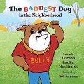 The Baddest Dog in the Neighborhood - Doreen Ludka Maulhardt