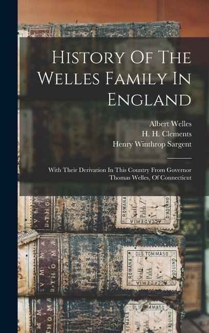 History Of The Welles Family In England - Albert Welles