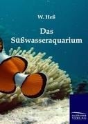 Das Süßwasseraquarium - W. Heß