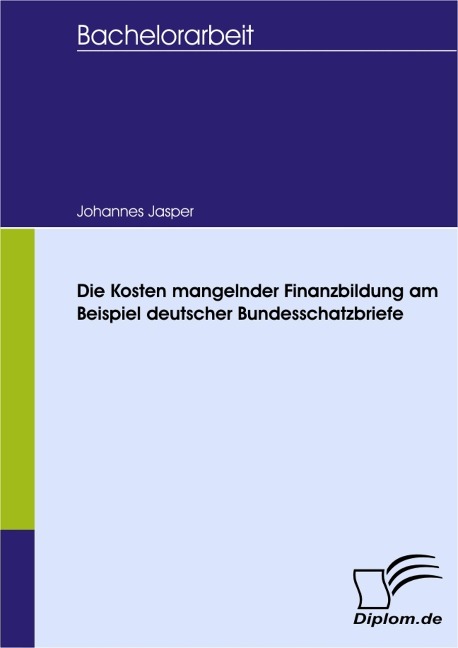 Die Kosten mangelnder Finanzbildung am Beispiel deutscher Bundesschatzbriefe - Johannes Jasper