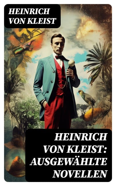 Heinrich von Kleist: Ausgewählte Novellen - Heinrich von Kleist
