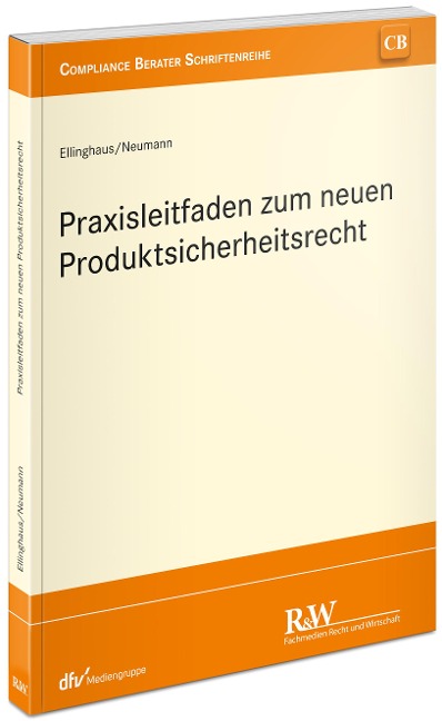Praxisleitfaden zum neuen Produktsicherheitsrecht - Ulrich Ellinghaus, Andreas Neumann