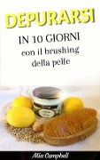 Cover-Bild zum Titel 'Depurarsi in 10 giorni con il brushing della pelle' von 'Mia Campbell'