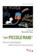 Cover-Bild zum Titel '«Per piccole mani». Itinerari di pedagogia della lettura in età prescolare' von ''