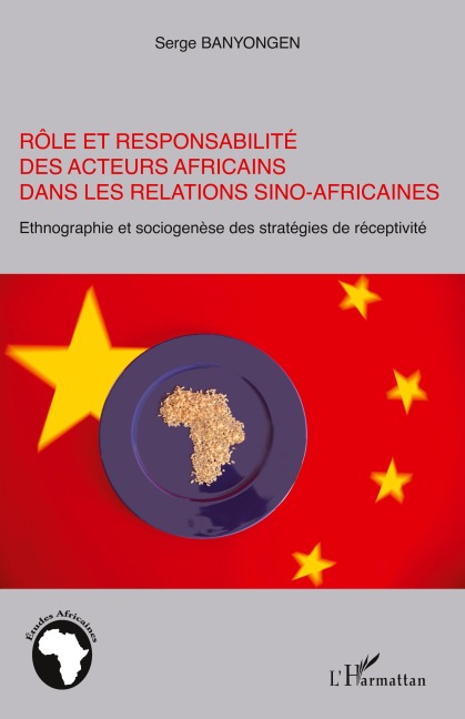 Rôle et responsabilité des acteurs africains dans les relations sino-africaines - Serge Banyongen