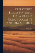 Cover-Bild zum Titel 'Repertorio fisico-natural de la isla de Cuba Volume t.1 abr (1865-set 1866)' von 'Felipe Poey'