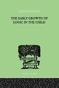 Cover-Bild zum Titel 'The Early Growth of Logic in the Child' von 'Jean Piaget'