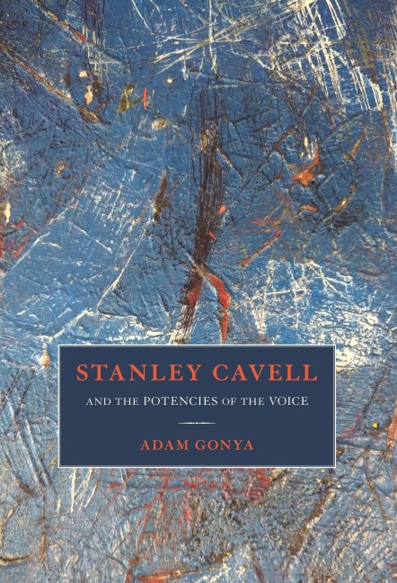 Stanley Cavell and the Potencies of the Voice - Adam Gonya