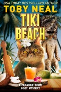 Cover-Bild zum Titel 'Tiki Beach (Paradise Crime Cozy Mysteries, #6)' von 'Toby Neal'