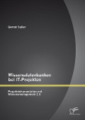 Cover-Bild zum Titel 'Wissensdatenbanken bei IT-Projekten: Projektdokumentation mit Wissensmanagement 2.X' von 'Gernot Sailer'