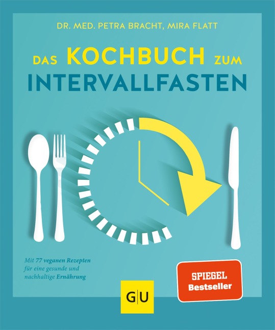 Das Kochbuch zum Intervallfasten - Petra Bracht, Mira Flatt