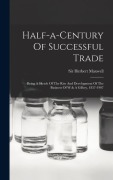Cover-Bild zum Titel 'Half-a-century Of Successful Trade' von 'Herbert Maxwell'