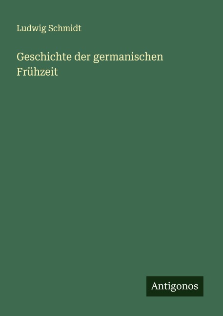 Geschichte der germanischen Frühzeit - Ludwig Schmidt