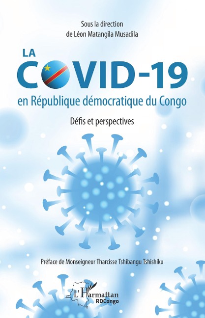 La COVID-19 en République démocratique du Congo. Défis et perspectives - Matangila Musadila
