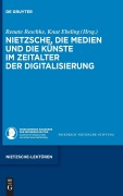 Nietzsche, die Medien und die Künste im Zeitalter der Digitalisierung - 