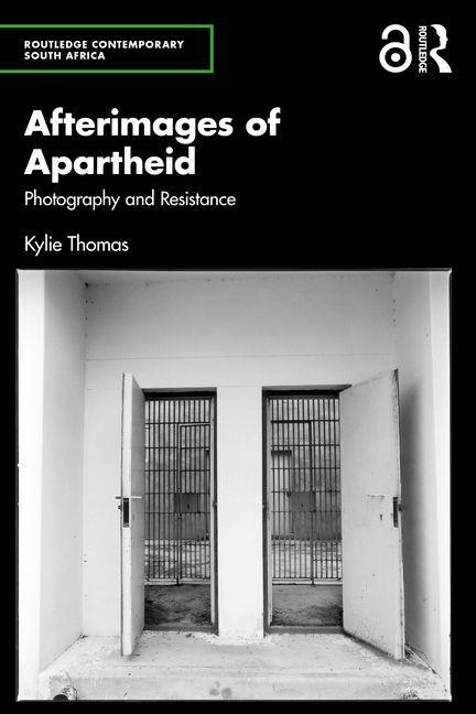 Afterimages of Apartheid - Kylie Thomas