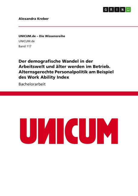 Der demografische Wandel in der Arbeitswelt und älter werden im Betrieb. Alternsgerechte Personalpolitik am Beispiel des Work Ability Index - Alexandra Kreber