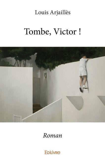Tombe, Victor ! - Louis Arjaillès