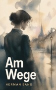 Cover-Bild zum Titel 'Am Wege' von 'Herman Bang'