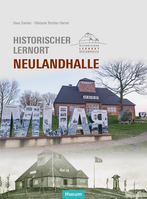 Historischer Lernort Neulandhalle - Uwe Danker, Melanie Richter-Oertel