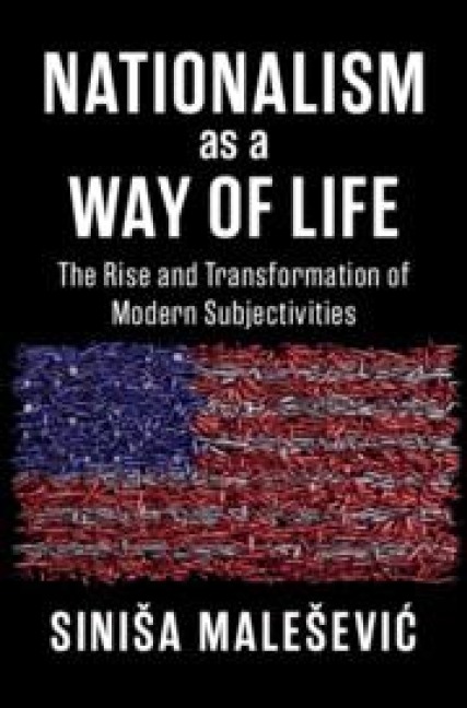 Nationalism as a Way of Life - Sinisa Malesevic