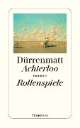 Cover-Bild zum Titel 'Achterloo I / Rollenspiele / Achterloo IV' von 'Friedrich Dürrenmatt'
